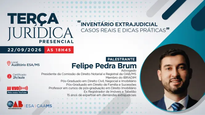 Terça Jurídica da ESA/MS discute inventário extrajudicial com casos reais e dicas práticas Terça Jurídica da ESA/MS discute inventário extrajudicial com casos reais e dicas práticas